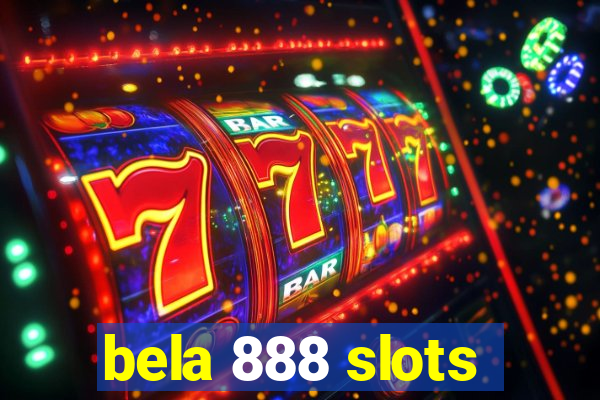 bela 888 slots